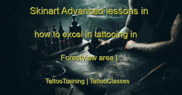 Skinart Advanced lessons in how to excel in tattooing in Forestview area | TattooTraining | TattooClasses | SkinartTraining-United States